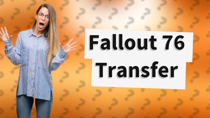 Fallout 76 Transfer