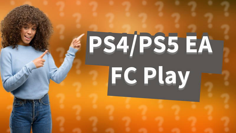 PS4/PS5 EA FC Play