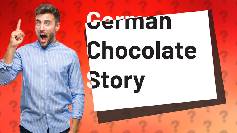 German Chocolate Story