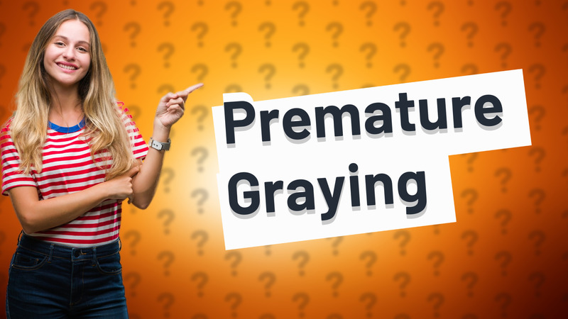 Premature Graying