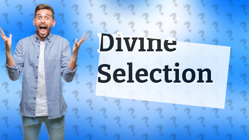 Divine Selection