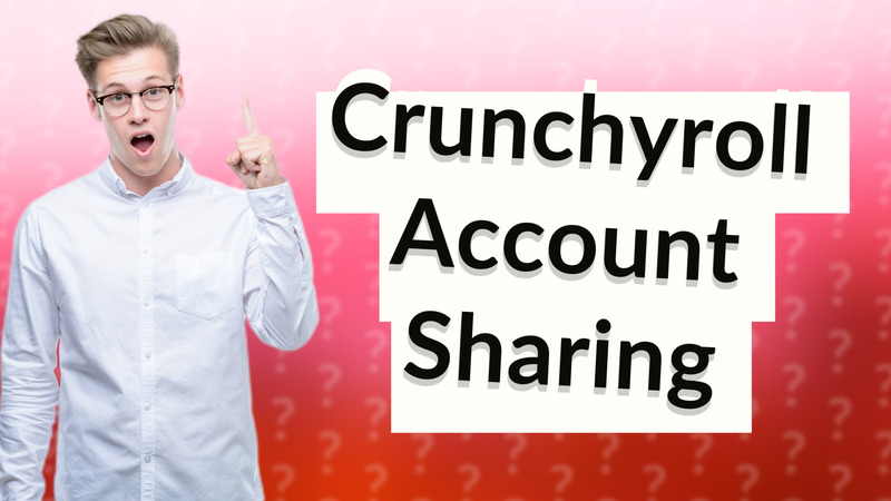 Crunchyroll Account Sharing