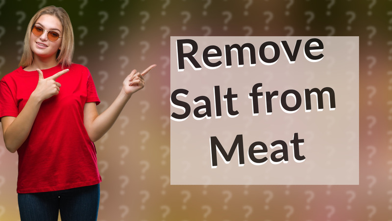 Remove Salt from Meat