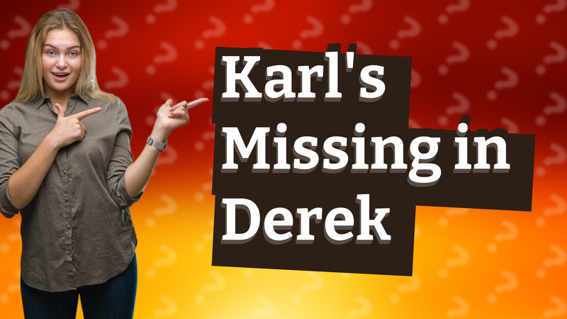 Karl's Missing in Derek