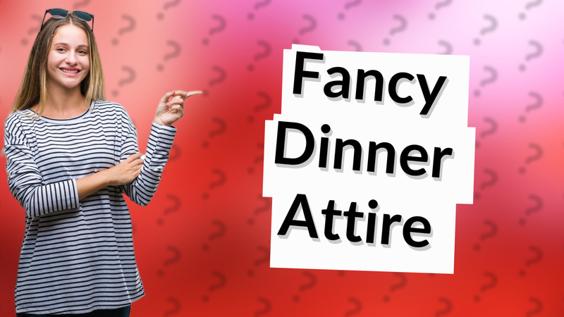 Fancy Dinner Attire