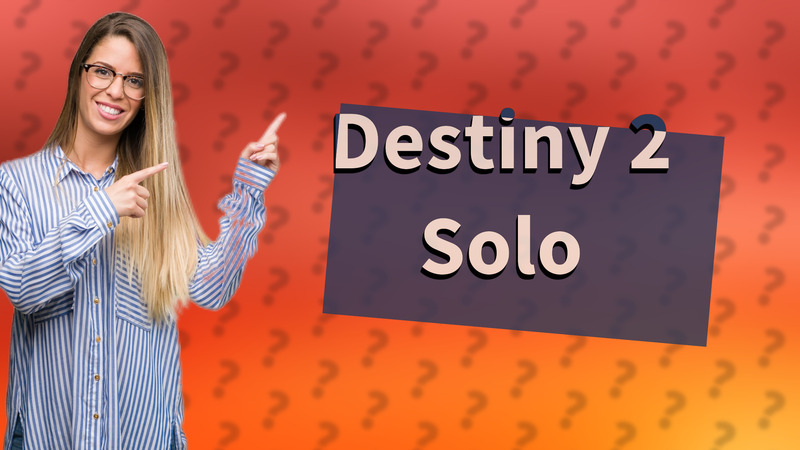 Destiny 2 Solo