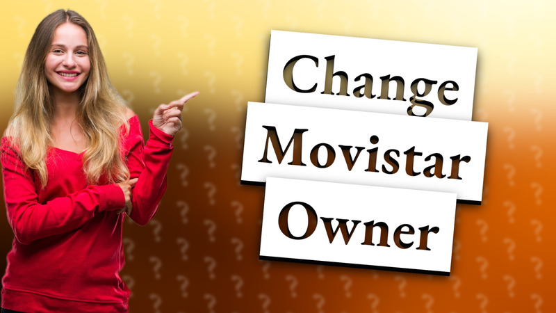 Change Movistar Owner
