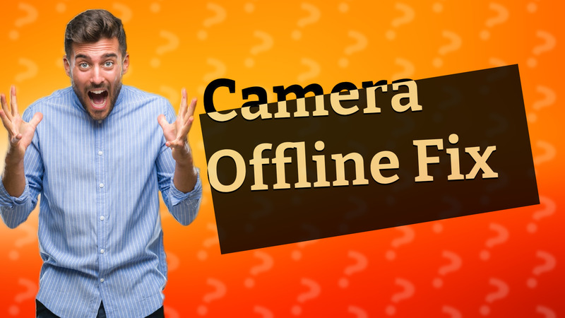 Camera Offline Fix