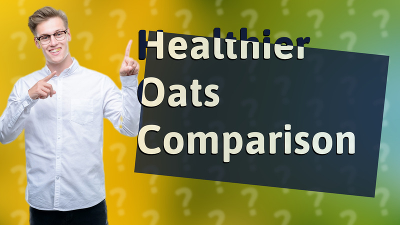 Healthier Oats Comparison