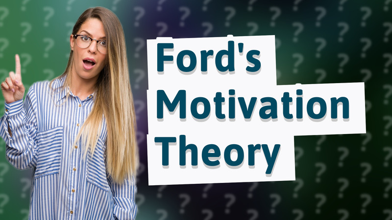 Ford's Motivation Theory