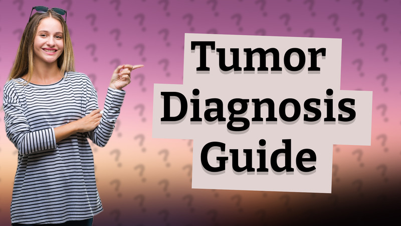 Tumor Diagnosis Guide