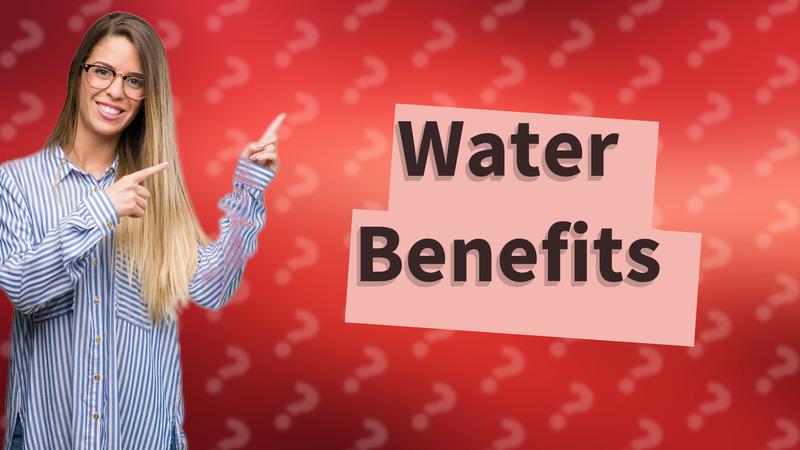 Water Benefits