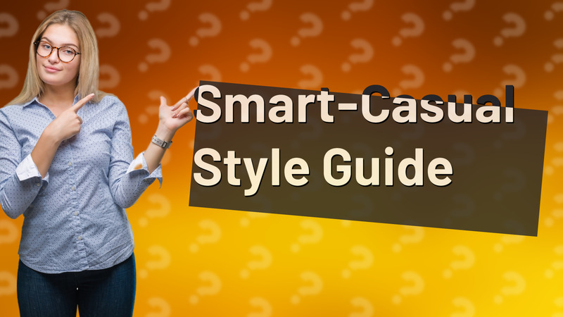 Smart-Casual Style Guide