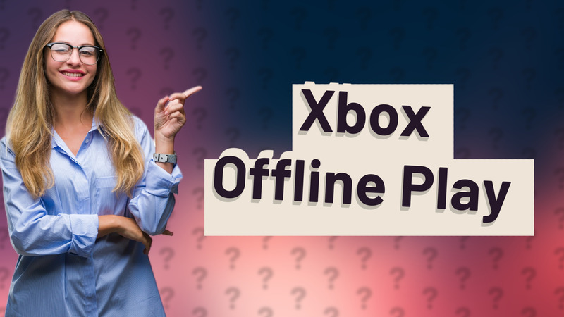 Xbox Offline Play
