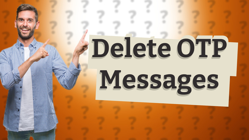Delete OTP Messages
