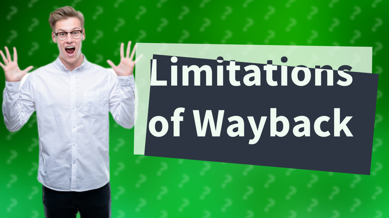 Limitations of Wayback