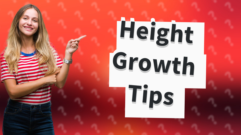 Height Growth Tips