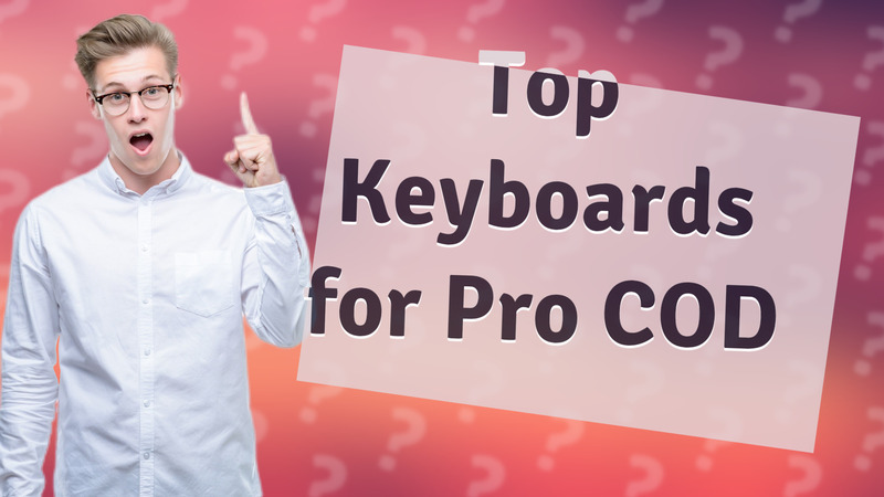 Top Keyboards for Pro COD