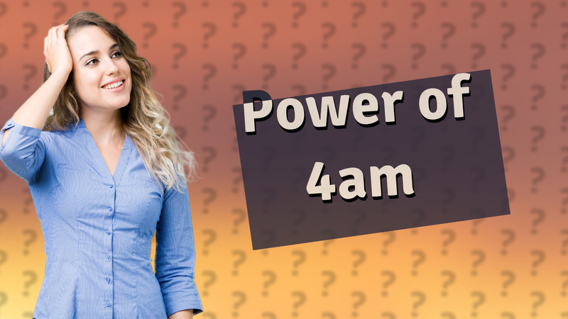 Power of 4am