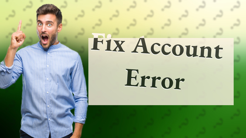 Fix Account Error