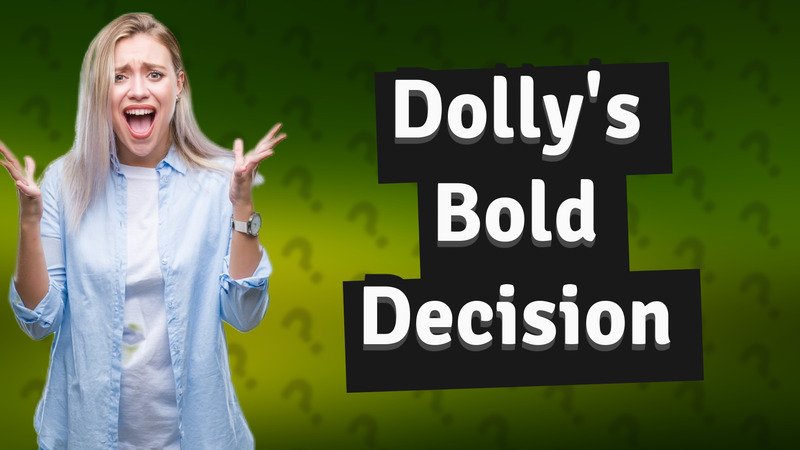 Dolly's Bold Decision