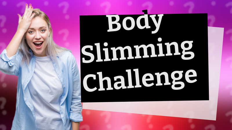 Body Slimming Challenge