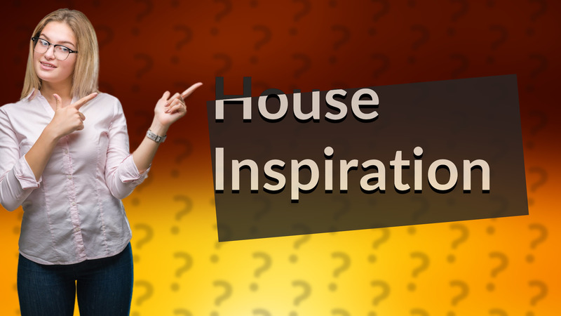 House Inspiration