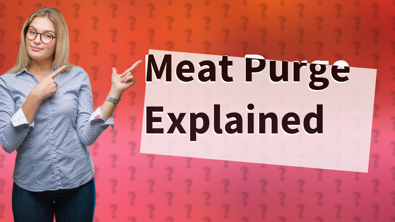 Meat Purge Explained