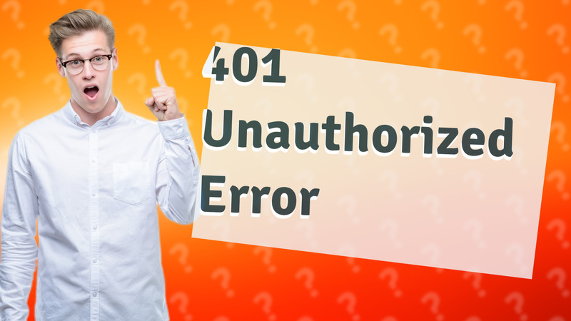 401 Unauthorized Error