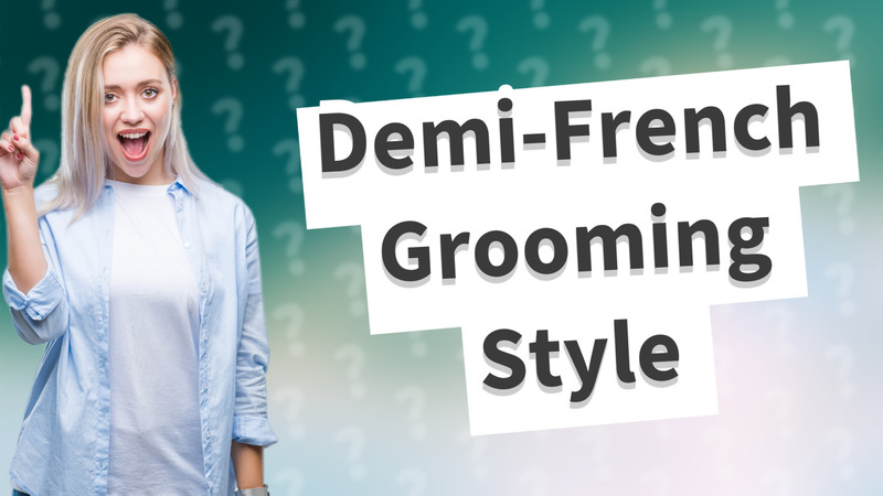 Demi-French Grooming Style