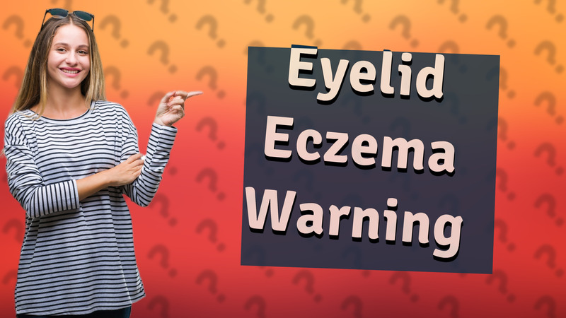 Eyelid Eczema Warning