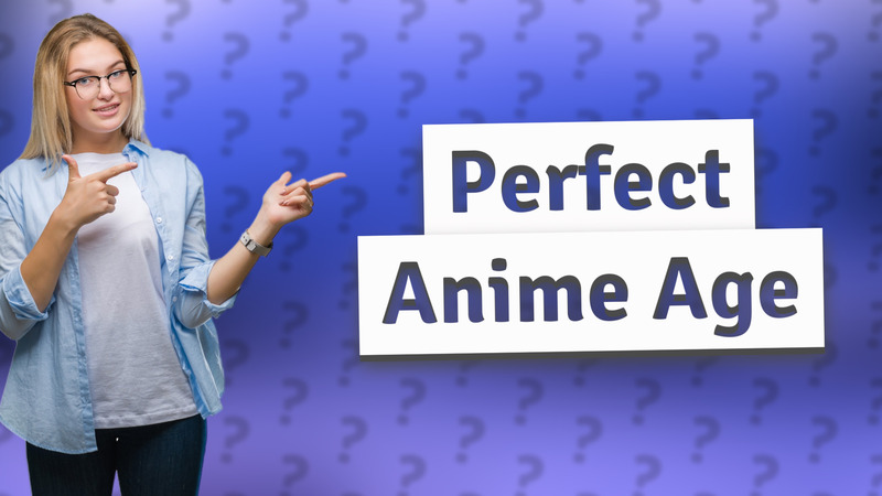 Perfect Anime Age