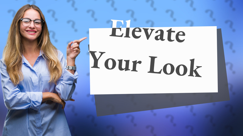 Elevate Your Look