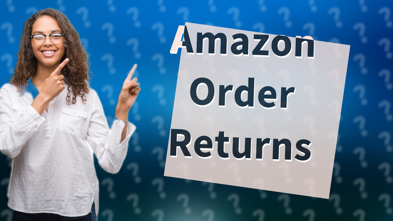 Amazon Order Returns