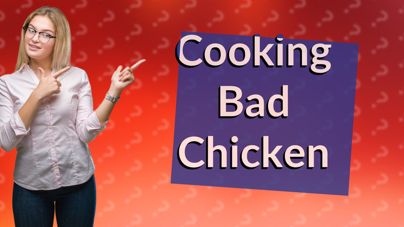 Cooking Bad Chicken