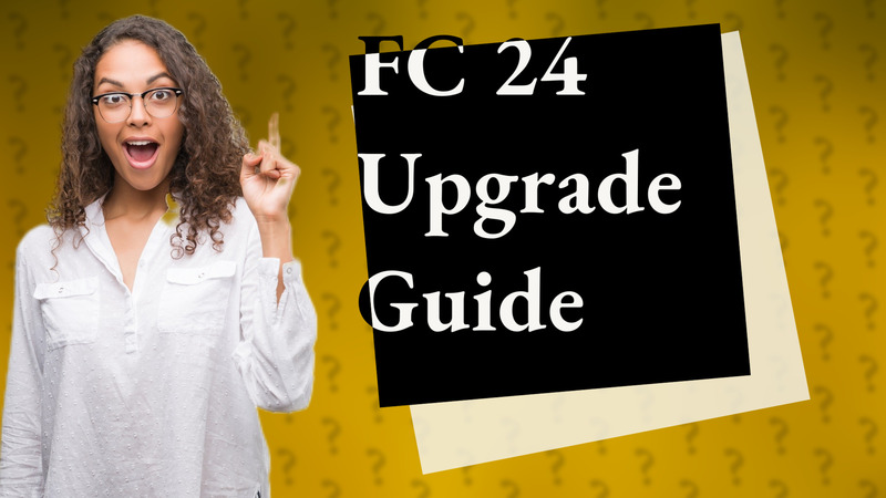 FC 24 Upgrade Guide
