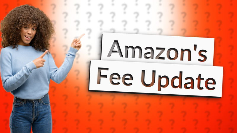 Amazon's Fee Update