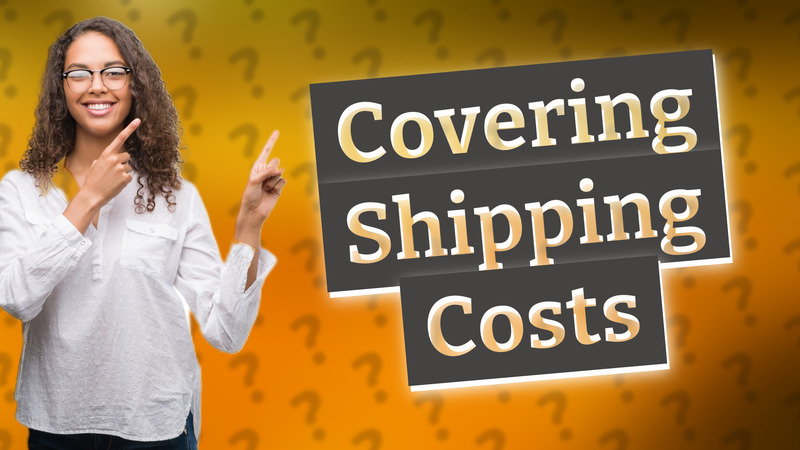 Covering Shipping Costs
