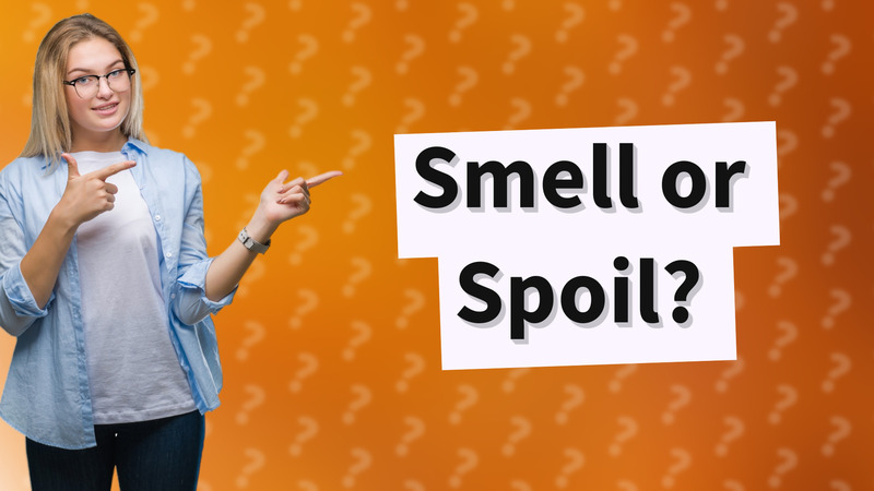 Smell or Spoil?