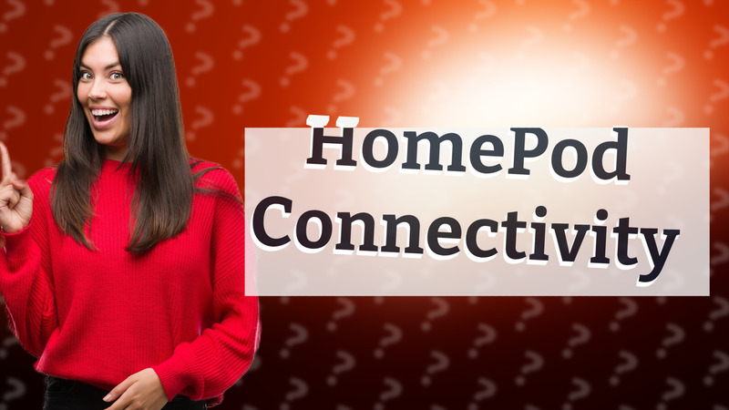 HomePod Connectivity