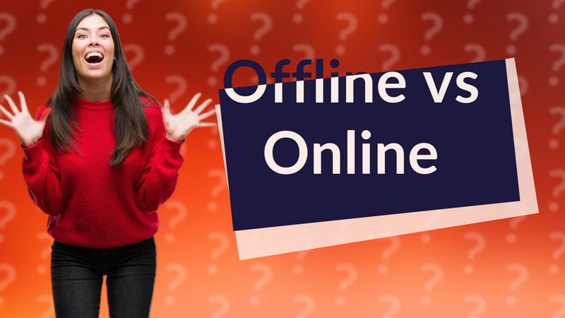 Offline vs Online