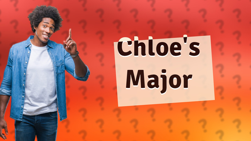 Chloe's Major