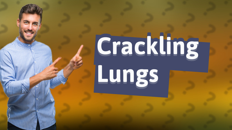 Crackling Lungs