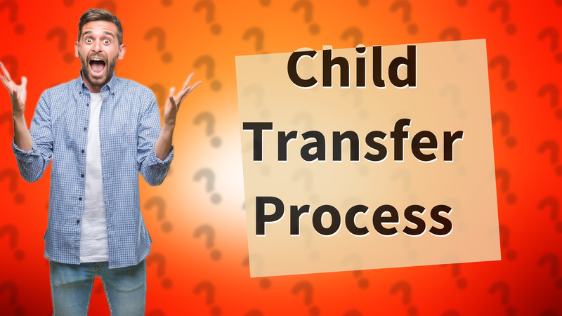 Child Transfer Process