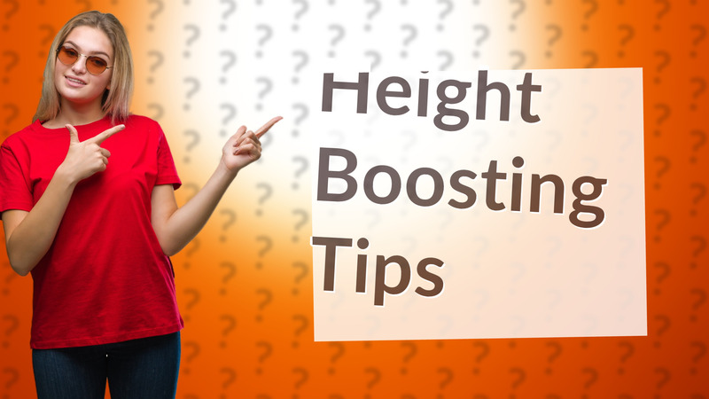 Height Boosting Tips