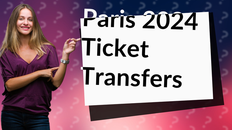 Paris 2024 Ticket Transfers