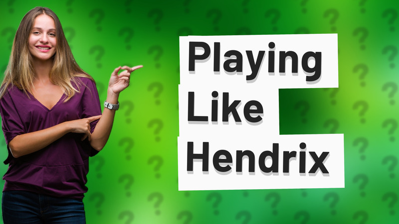 Playing Like Hendrix