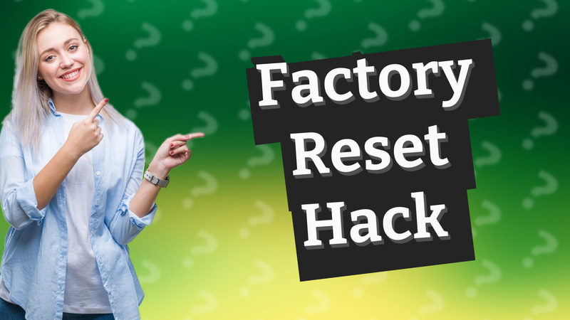 Factory Reset Hack