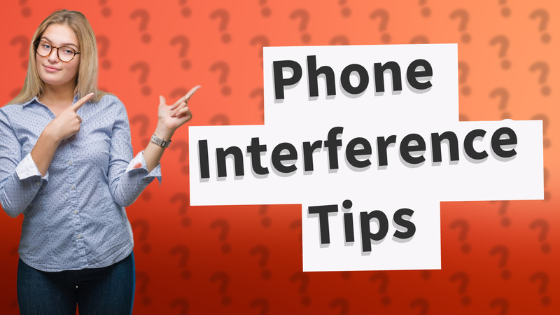 Phone Interference Tips