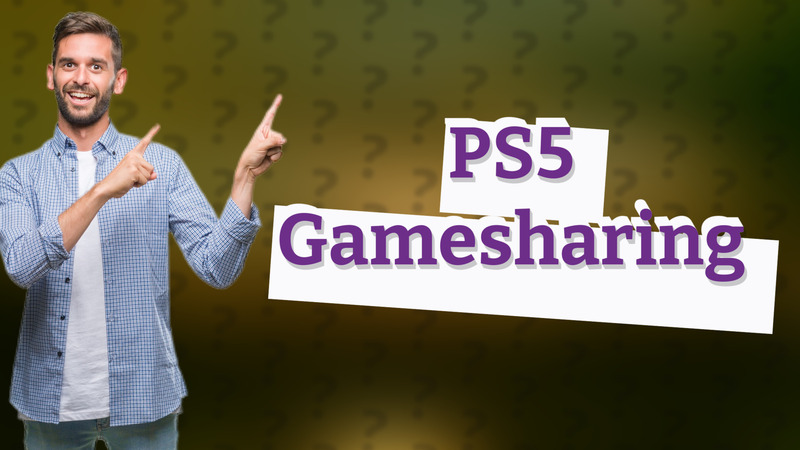PS5 Gamesharing